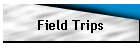 Field Trips